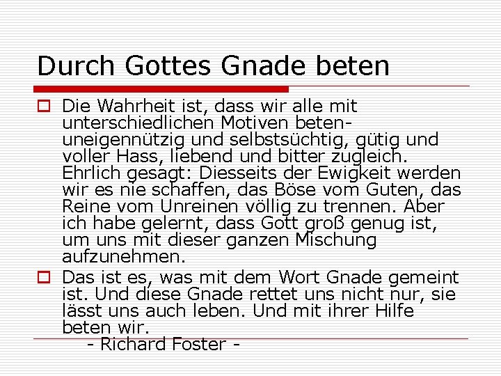 Durch Gottes Gnade beten o Die Wahrheit ist, dass wir alle mit unterschiedlichen Motiven