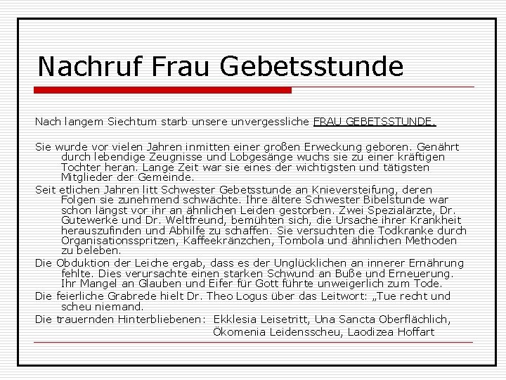 Nachruf Frau Gebetsstunde Nach langem Siechtum starb unsere unvergessliche FRAU GEBETSSTUNDE. Sie wurde vor