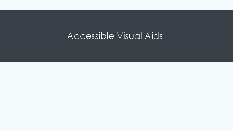 Accessible Visual Aids Accessible Visual Aids
