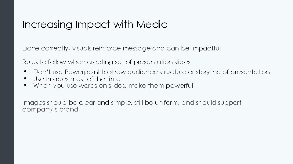Increasing Impact with Media Done correctly, visuals reinforce message and can be impactful Rules Increasing Impact with Media Done correctly, visuals reinforce message and can be impactful Rules