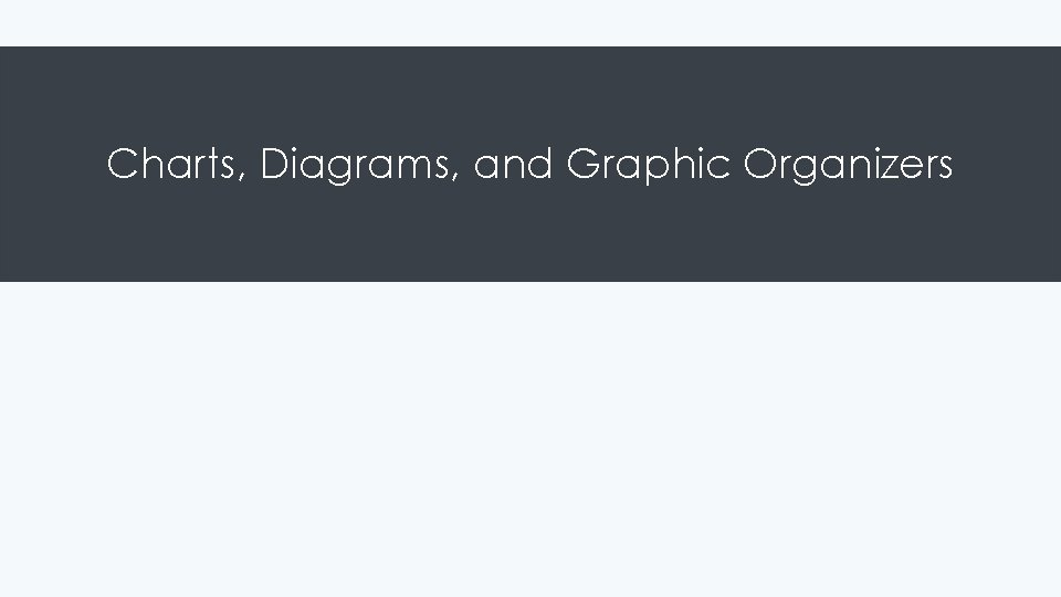 Charts, Diagrams, and Graphic Organizers Charts, Diagrams, and Graphic Organizers