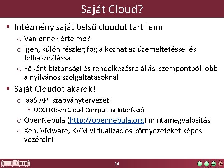 Saját Cloud? § Intézmény saját belső cloudot tart fenn o Van ennek értelme? o