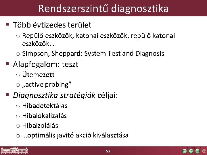 Rendszerszintű diagnosztika § Több évtizedes terület o Repülő eszközök, katonai eszközök, repülő katonai eszközök…