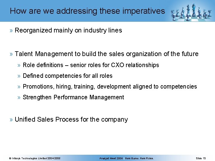 How are we addressing these imperatives » Reorganized mainly on industry lines » Talent