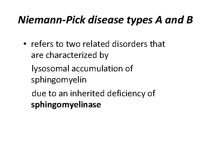 Niemann-Pick disease types A and B • refers to two related disorders that are