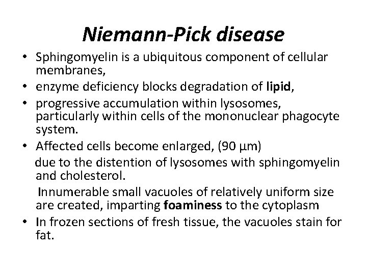 Niemann-Pick disease • Sphingomyelin is a ubiquitous component of cellular membranes, • enzyme deficiency