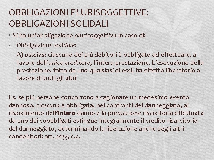 OBBLIGAZIONI PLURISOGGETTIVE: OBBLIGAZIONI SOLIDALI • Si ha un’obbligazione plurisoggettiva in caso di: - Obbligazione