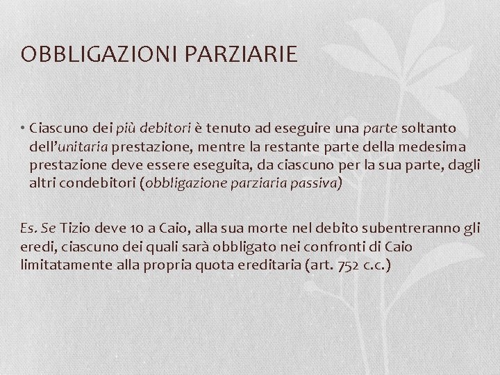 OBBLIGAZIONI PARZIARIE • Ciascuno dei più debitori è tenuto ad eseguire una parte soltanto