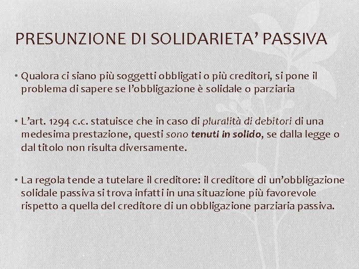 PRESUNZIONE DI SOLIDARIETA’ PASSIVA • Qualora ci siano più soggetti obbligati o più creditori,