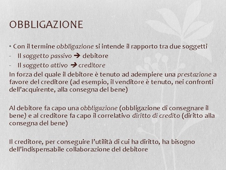 OBBLIGAZIONE • Con il termine obbligazione si intende il rapporto tra due soggetti -