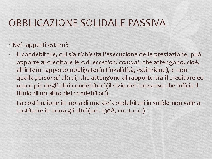 OBBLIGAZIONE SOLIDALE PASSIVA • Nei rapporti esterni: - Il condebitore, cui sia richiesta l’esecuzione