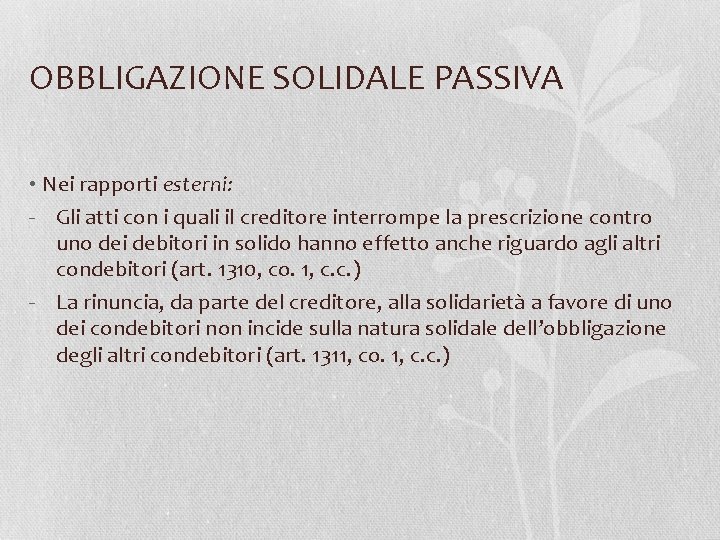 OBBLIGAZIONE SOLIDALE PASSIVA • Nei rapporti esterni: - Gli atti con i quali il
