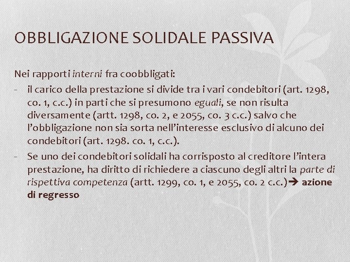 OBBLIGAZIONE SOLIDALE PASSIVA Nei rapporti interni fra coobbligati: - il carico della prestazione si
