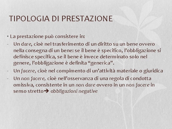 TIPOLOGIA DI PRESTAZIONE • La prestazione può consistere in: - Un dare, cioè nel