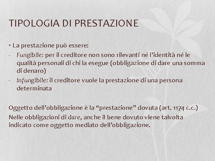 TIPOLOGIA DI PRESTAZIONE • La prestazione può essere: - Fungibile: per il creditore non