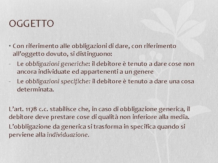 OGGETTO • Con riferimento alle obbligazioni di dare, con riferimento all’oggetto dovuto, si distinguono: