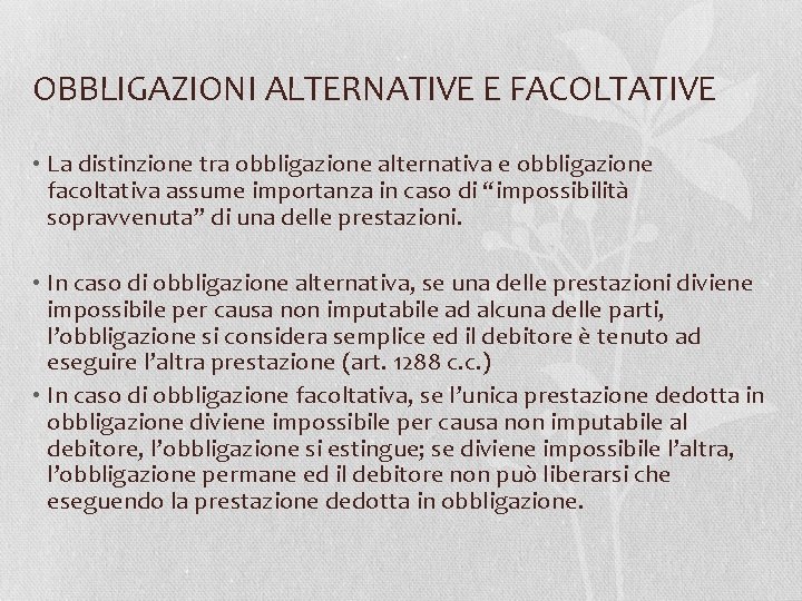 OBBLIGAZIONI ALTERNATIVE E FACOLTATIVE • La distinzione tra obbligazione alternativa e obbligazione facoltativa assume