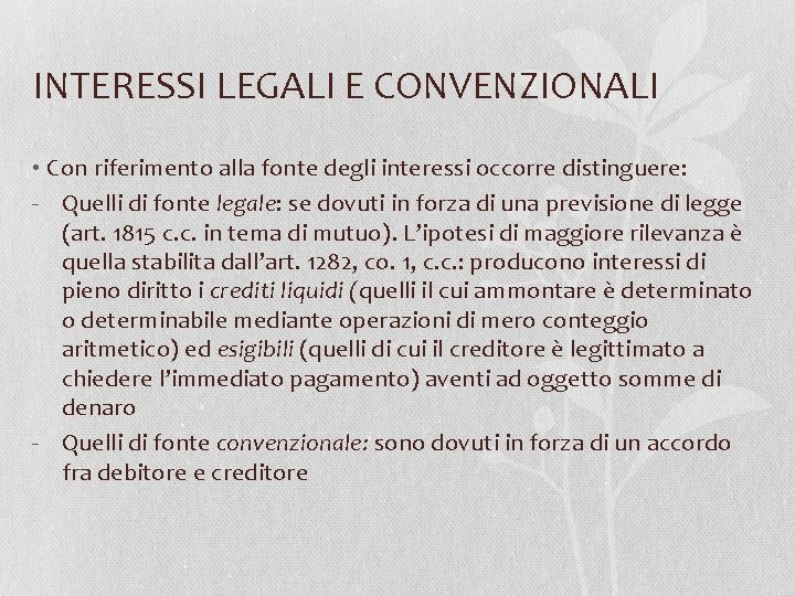 INTERESSI LEGALI E CONVENZIONALI • Con riferimento alla fonte degli interessi occorre distinguere: -