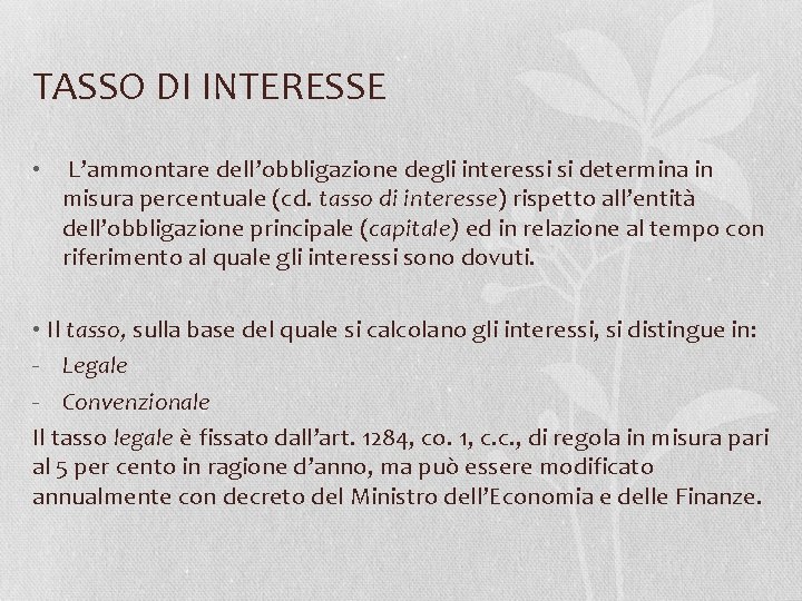 TASSO DI INTERESSE • L’ammontare dell’obbligazione degli interessi si determina in misura percentuale (cd.