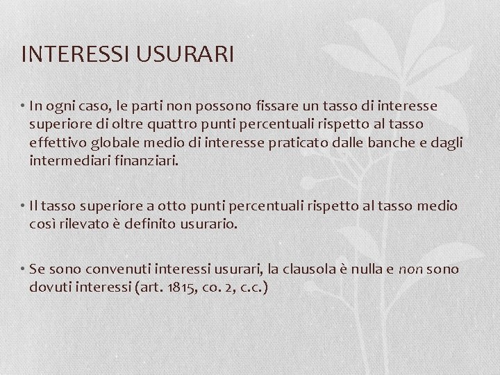 INTERESSI USURARI • In ogni caso, le parti non possono fissare un tasso di