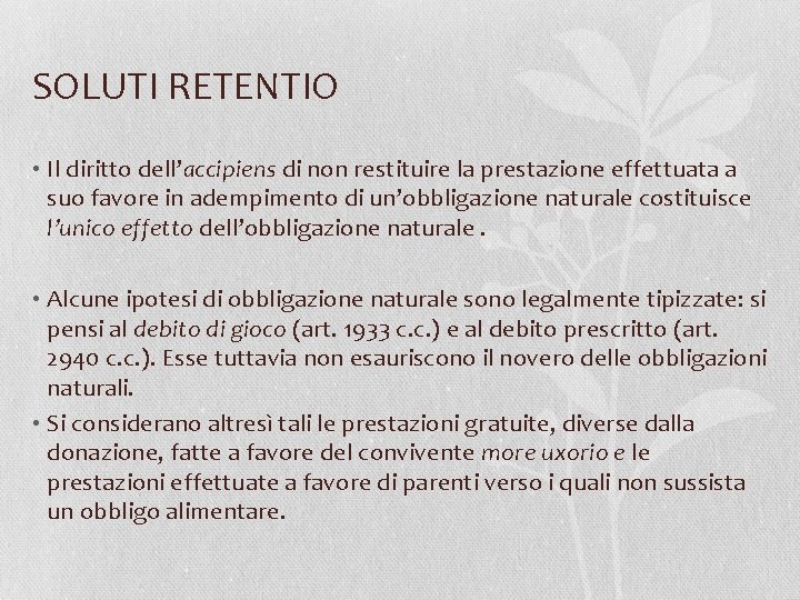 SOLUTI RETENTIO • Il diritto dell’accipiens di non restituire la prestazione effettuata a suo