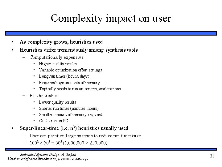 Complexity impact on user • • As complexity grows, heuristics used Heuristics differ tremendously