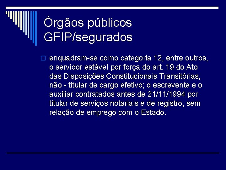 Órgãos públicos GFIP/segurados o enquadram-se como categoria 12, entre outros, o servidor estável por