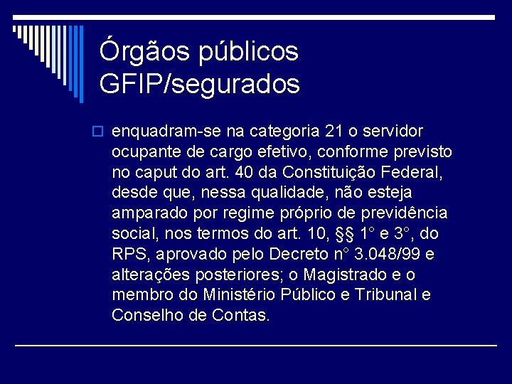 Órgãos públicos GFIP/segurados o enquadram-se na categoria 21 o servidor ocupante de cargo efetivo,