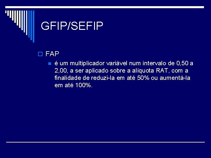 GFIP/SEFIP o FAP n é um multiplicador variável num intervalo de 0, 50 a