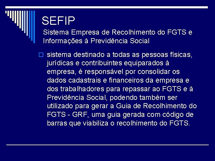 SEFIP Sistema Empresa de Recolhimento do FGTS e Informações à Previdência Social o sistema