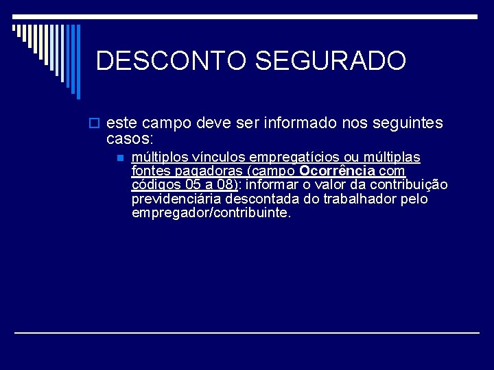 DESCONTO SEGURADO o este campo deve ser informado nos seguintes casos: n múltiplos vínculos