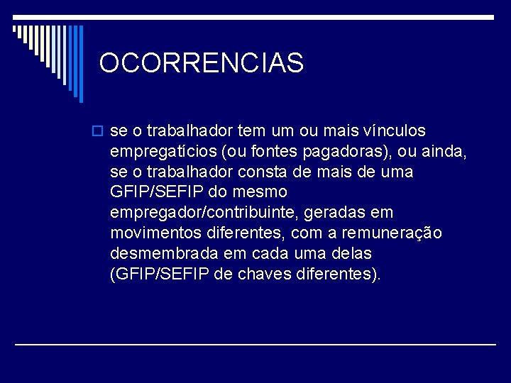 OCORRENCIAS o se o trabalhador tem um ou mais vínculos empregatícios (ou fontes pagadoras),