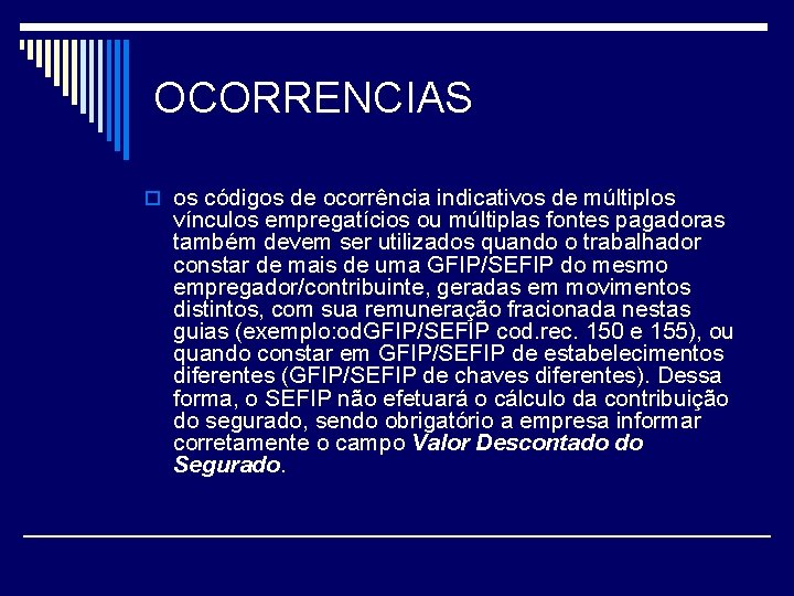 OCORRENCIAS o os códigos de ocorrência indicativos de múltiplos vínculos empregatícios ou múltiplas fontes