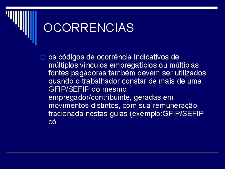 OCORRENCIAS o os códigos de ocorrência indicativos de múltiplos vínculos empregatícios ou múltiplas fontes