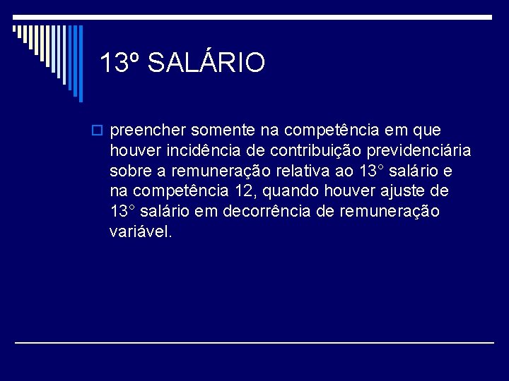 13º SALÁRIO o preencher somente na competência em que houver incidência de contribuição previdenciária