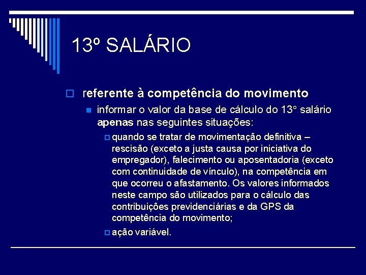 13º SALÁRIO o referente à competência do movimento n informar o valor da base