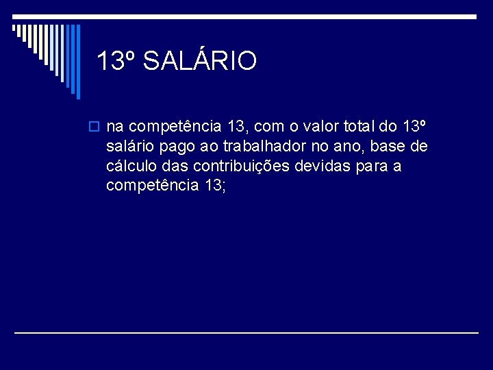 13º SALÁRIO o na competência 13, com o valor total do 13º salário pago