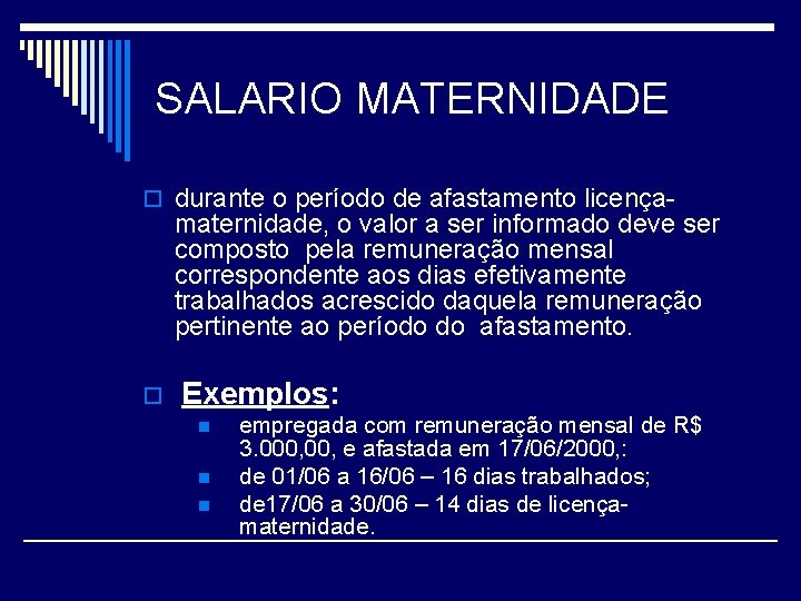 SALARIO MATERNIDADE o durante o período de afastamento licença- maternidade, o valor a ser