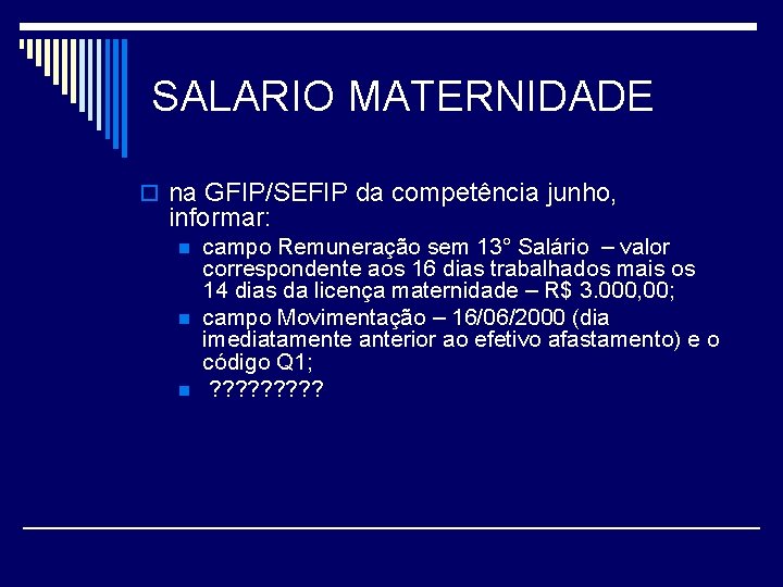 SALARIO MATERNIDADE o na GFIP/SEFIP da competência junho, informar: n n n campo Remuneração
