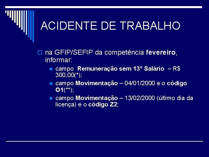 ACIDENTE DE TRABALHO o na GFIP/SEFIP da competência fevereiro, informar: n n n campo