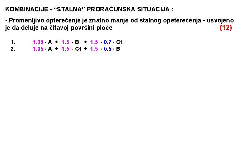 KOMBINACIJE - “STALNA” PRORAČUNSKA SITUACIJA : - Promenljivo opterećenje je znatno manje od stalnog