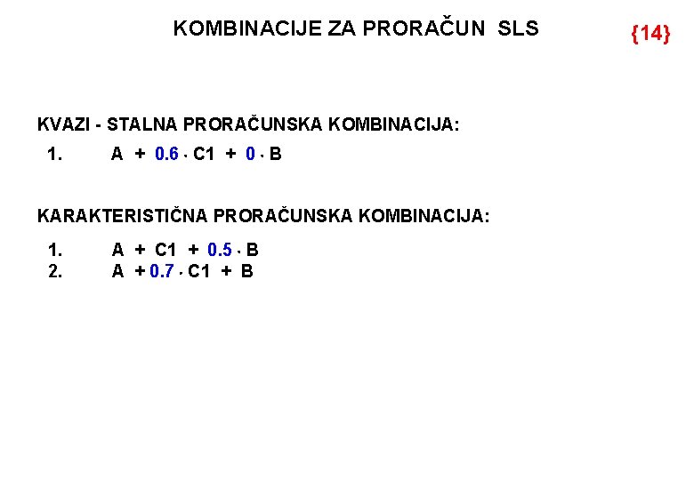 KOMBINACIJE ZA PRORAČUN SLS KVAZI - STALNA PRORAČUNSKA KOMBINACIJA: 1. A + 0. 6