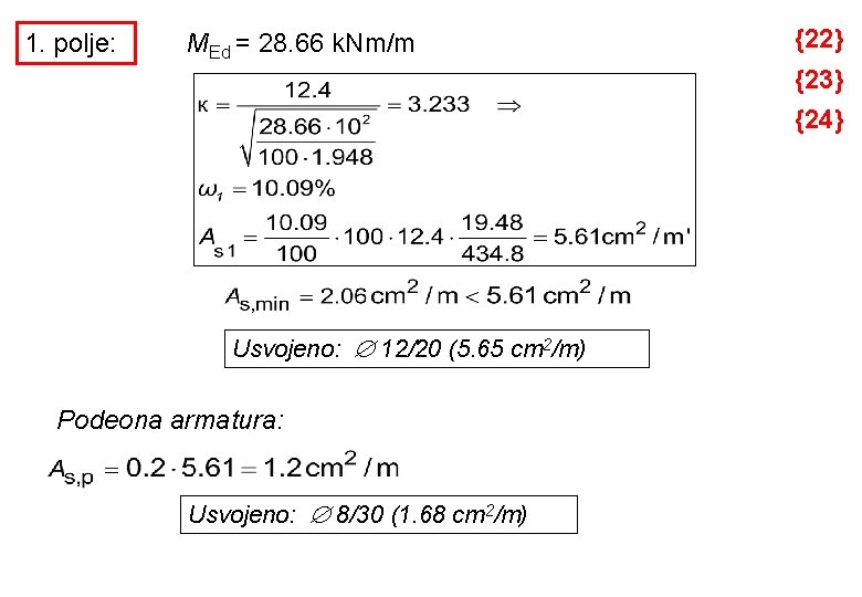 1. polje: MEd = 28. 66 k. Nm/m {22} {23} {24} Usvojeno: 12/20 (5.