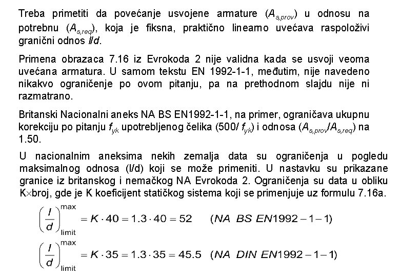 Treba primetiti da povećanje usvojene armature (As, prov) u odnosu na potrebnu (As, req),