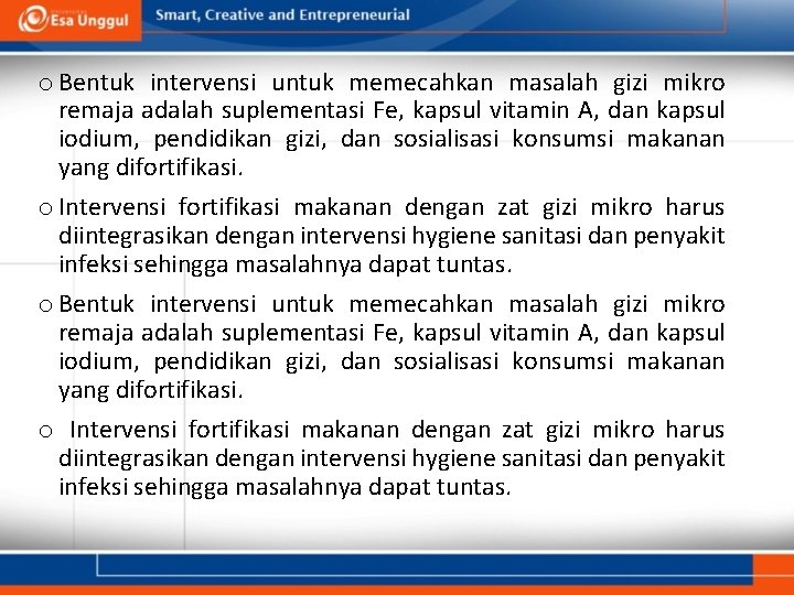 o Bentuk intervensi untuk memecahkan masalah gizi mikro remaja adalah suplementasi Fe, kapsul vitamin o Bentuk intervensi untuk memecahkan masalah gizi mikro remaja adalah suplementasi Fe, kapsul vitamin
