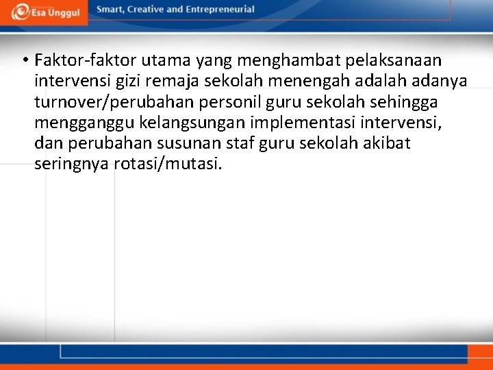 • Faktor-faktor utama yang menghambat pelaksanaan intervensi gizi remaja sekolah menengah adalah adanya • Faktor-faktor utama yang menghambat pelaksanaan intervensi gizi remaja sekolah menengah adalah adanya