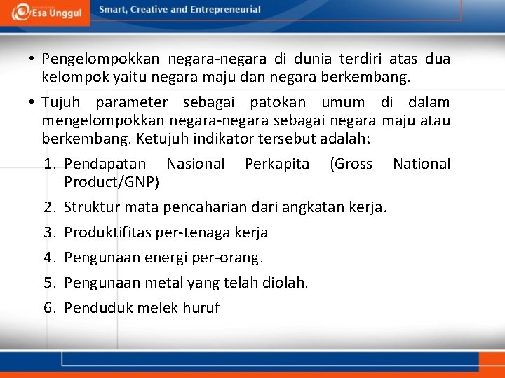  • Pengelompokkan negara-negara di dunia terdiri atas dua kelompok yaitu negara maju dan