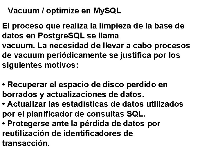 Vacuum / optimize en My. SQL El proceso que realiza la limpieza de la