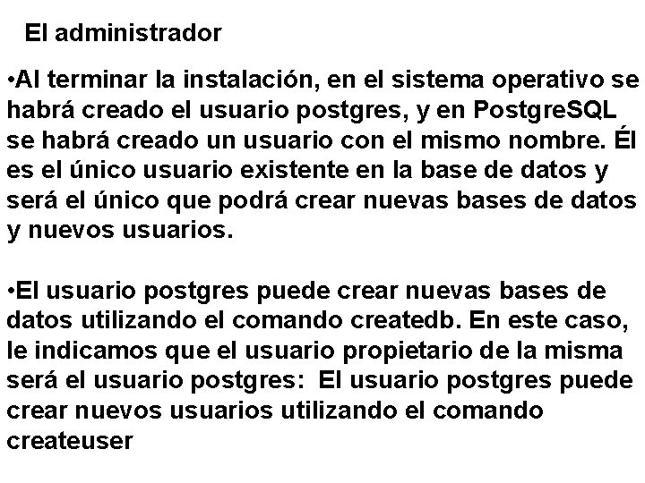 El administrador • Al terminar la instalación, en el sistema operativo se habrá creado