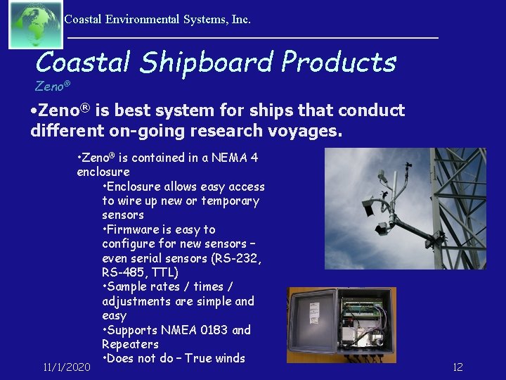 Coastal Environmental Systems, Inc. Coastal Shipboard Products Zeno® • Zeno® is best system for